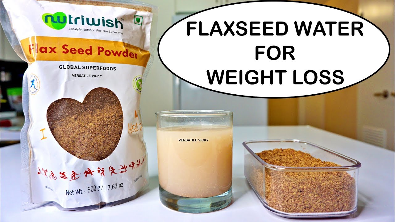 Tips Flaxseed For Weight Loss | Flaxseed Water Drink - Lose ...